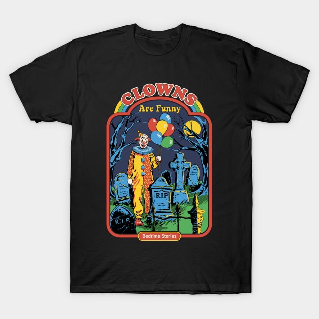 Clowns are Funny T-Shirt by Steven Rhodes